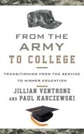 From the Army to College di Jillian Ventrone, Paul Karczewski edito da Rowman & Littlefield
