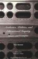 Aesthetics, Politics, and Educational Inquiry di Tom Barone edito da Lang, Peter