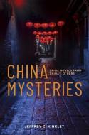 China Mysteries: Crime Novels from China's Others di Jeffrey C. Kinkley edito da UNIV OF HAWAII PR