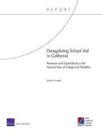 Deregulating School Aid in California: Revenues and Expenditures in the Second Year of Categorical Flexibility di Jennifer Imazeki edito da RAND CORP