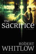 The Sacrifice di Robert Whitlow edito da Thomas Nelson Publishers