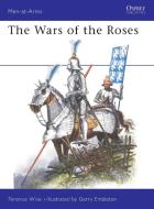 The Wars of the Roses di Terence Wise edito da Bloomsbury Publishing PLC