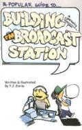 A Popular Guide to Building a Community FM Broadcast Station di T. J. Enrile edito da Free Radio Berkeley
