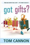 Got Gifts?: God Has Given You a Gift - It's Time to Use It! di Tom Cannon edito da Preacher's Kid Press