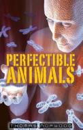 Perfectible Animals di Thomas Norwood edito da Global Activision Limited