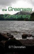 The Greenway Conspiracy: A Symphony of Time Novel di G. T. Donnellan edito da Gallan & Amral Enterprises Ltd