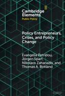 Policy Entrepreneurs, Crises, And Policy Change di Evangelia Petridou, Jorgen Sparf, Nikolaos Zahariadis, Thomas Birkland edito da Cambridge University Press