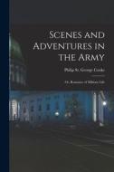 Scenes and Adventures in the Army: or, Romance of Military Life edito da LIGHTNING SOURCE INC