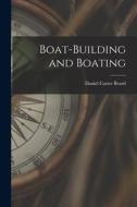 Boat-building and Boating di Daniel Carter Beard edito da LEGARE STREET PR