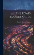 The Road-Maker's Guide di Richard Ramsden Bramley edito da LEGARE STREET PR