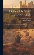 Frank Und Die Frankisten di Heinrich Graetz, Augustin Theiner edito da LEGARE STREET PR