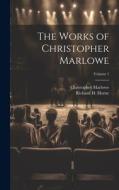 The Works of Christopher Marlowe; Volume 1 di Richard H. Horne, Christopher Marlowe edito da LEGARE STREET PR