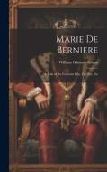 Marie De Berniere: A Tale of the Crescent City, Etc. Etc. Etc di William Gilmore Simms edito da LEGARE STREET PR