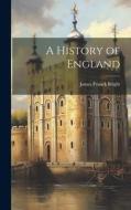 A History of England di James Franck Bright edito da LEGARE STREET PR