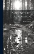 Amoenitates Academicæ di Carl von Linné edito da LEGARE STREET PR