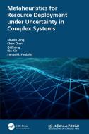 Metaheuristics For Resource Deployment Under Uncertainty In Complex Systems di Shuxin Ding, Chen Chen, Qi Zhang, Bin Xin, Panos M. Pardalos edito da Taylor & Francis Ltd