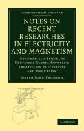 Notes on Recent Researches in Electricity and Magnetism di Joseph John Thomson, Thomson Joseph John edito da Cambridge University Press