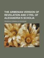 The Armenian Version of Revelation and Cyril of Alexandria's Scholia di Frederick Cornwallis Conybeare edito da Rarebooksclub.com