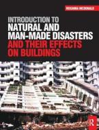 Introduction To Natural And Man-made Disasters And Their Effects On Buildings di Roxanna McDonald edito da Taylor & Francis Ltd