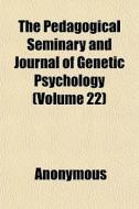 The Pedagogical Seminary And Journal Of di Anonymous edito da General Books