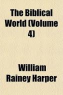 The Biblical World Volume 35 di William Rainey Harper edito da Rarebooksclub.com