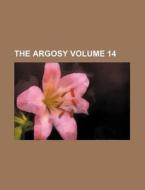 The Argosy Volume 14 di Henry Wood edito da Rarebooksclub.com