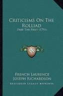 Criticisms on the Rolliad: Part the First (1791) di French Laurence, Joseph Richardson, Richard Tickell edito da Kessinger Publishing