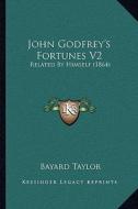John Godfrey's Fortunes V2: Related by Himself (1864) di Bayard Taylor edito da Kessinger Publishing