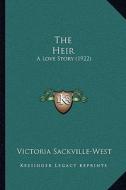 The Heir the Heir: A Love Story (1922) a Love Story (1922) di Victoria Sackville-West edito da Kessinger Publishing