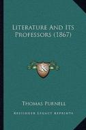 Literature and Its Professors (1867) di Thomas Purnell edito da Kessinger Publishing
