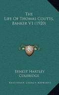 The Life of Thomas Coutts, Banker V1 (1920) di Ernest Hartley Coleridge edito da Kessinger Publishing
