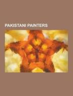 Pakistani Painters di Source Wikipedia edito da University-press.org