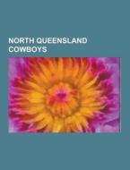 North Queensland Cowboys di Source Wikipedia edito da University-press.org
