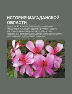 Istoriya Magadanskoi Oblasti: Dal'stroi di Istochnik Wikipedia edito da Books LLC, Wiki Series
