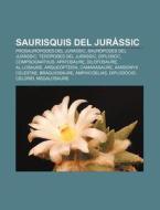 Saurisquis Del Jur Ssic: Prosaur Podes D di Font Wikipedia edito da Books LLC, Wiki Series