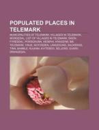 Populated Places In Telemark: Municipali di Source Wikipedia edito da Books LLC, Wiki Series
