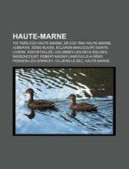 Haute-marne: Th Tr N C A Haute-marne, X di Ngu N. Wikipedia edito da Books LLC, Wiki Series