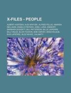 X-files - People: Albert Hosteen, Alex K di Source Wikia edito da Books LLC, Wiki Series