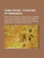 Familypedia - Counties Of Nebraska: Adams County, Nebraska, Antelope County, Nebraska, Arthur County, Nebraska, Banner County, Nebraska, Blaine County di Source Wikia edito da Books Llc, Wiki Series
