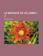 Le Marquis De Villemer (3) di George Sand edito da General Books Llc