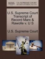 U.s. Supreme Court Transcript Of Record Marx & Rawolle V. U S edito da Gale Ecco, U.s. Supreme Court Records