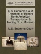 U.s. Supreme Court Transcript Of Record North American Transportation & Trading Co V. Morrison edito da Gale Ecco, U.s. Supreme Court Records