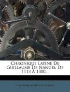De 1113 A 1300... di Guillaume De Nangis, G. Raud edito da Nabu Press