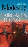 Fairhaven Rising di L. E. Modesitt edito da TOR BOOKS