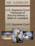 U.s. Supreme Court Transcript Of Record Harvey V. State Of Louisiana edito da Gale Ecco, U.s. Supreme Court Records