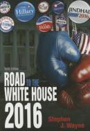 The Road to the White House di Stephen J. Wayne edito da WADSWORTH PUB CO