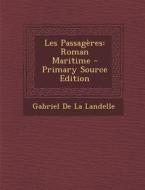 Les Passageres: Roman Maritime di Guillaume-Joseph-Gabriel De La Landelle edito da Nabu Press