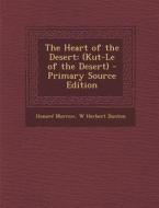 The Heart of the Desert: (Kut-Le of the Desert) di Honore Morrow, W. Herbert Dunton edito da Nabu Press