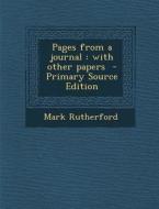 Pages from a Journal: With Other Papers di Mark Rutherford edito da Nabu Press