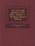 The Life and Epistles of St. Paul, Volume 1 - Primary Source Edition di John Saul Howson, William John Conybeare edito da Nabu Press